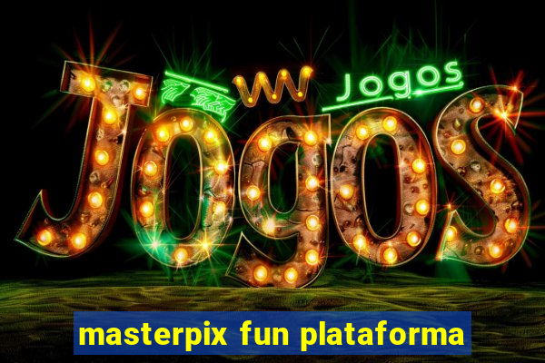 masterpix fun plataforma